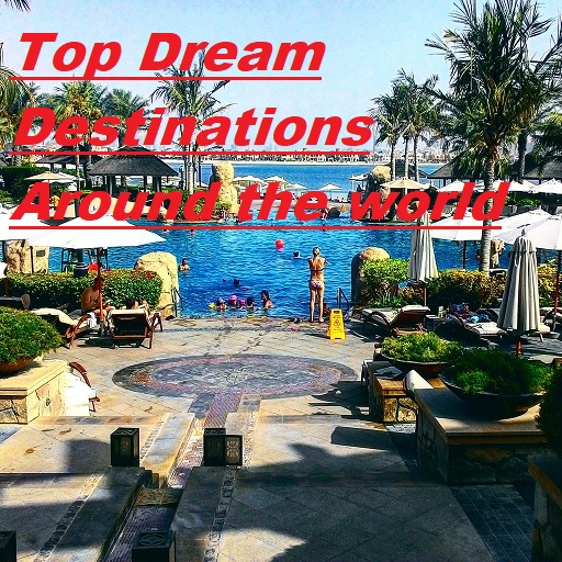 Top Dream Destinations Around the world