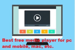 Best free media player for pc and mobile, mac,