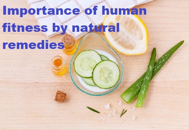 Importance of human fitness by natural remedies
